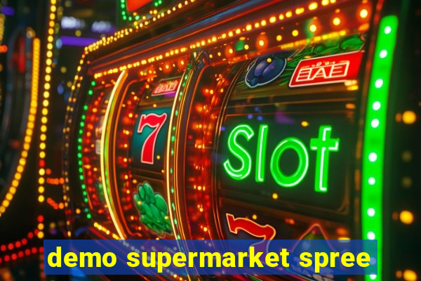 demo supermarket spree